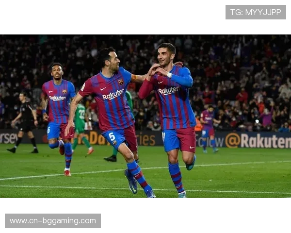 费兰·托雷斯11分钟双响，巴萨客场逆转贝蒂斯战术复盘